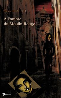 A l ombre du Moulin Rouge