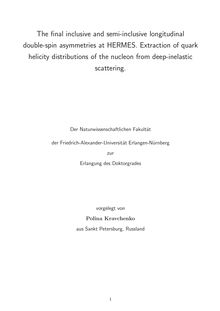 The final inclusive and semi-inclusive longitudinal double-spin asymmetries at HERMES [Elektronische Ressource] : extraction of quark helicity distributions of the nucleon from deep-inelastic scattering / vorgelegt von Polina Kravchenko