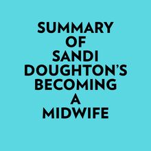 Summary of Sandi Doughton s Becoming a Midwife