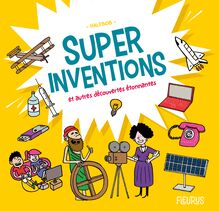 Super inventions et autres découvertes étonnantes