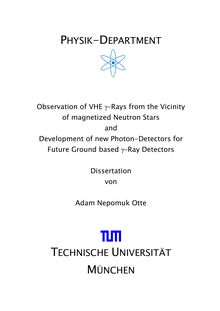 Observation of VHE {γ-rays [gamma-rays] from the vicinity of magnetized neutron stars and development of new photon detectors for future ground based {γ-ray [gamma-ray] detectors [Elektronische Ressource] / Adam Nepomuk Otte