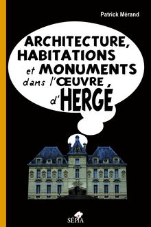 Architecture, habitations et monuments dans l oeuvre d Hergé