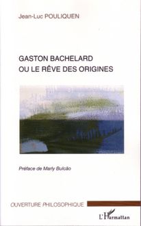Gaston Bachelard ou le rêve des origines