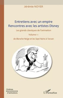 Entretiens avec un empire, rencontres avec les artistes Disney (Volume I) Volume II également disponible