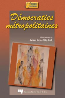 Démocraties métropolitaines : Transformations de l État et politiques urbaines au Canada, en France et en Grande-Bretagne