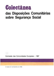 Colectânea das Disposições Comunitárias sobre Segurança Social. 3e edição - (31 de Dezembro de 1986)