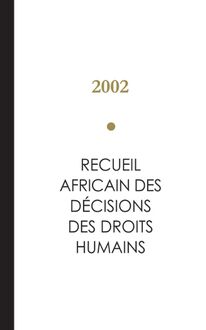 Recueil Africain des Décisions des Droits Humains - 2002
