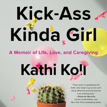 Kick-Ass Kinda Girl: A Memoir of Life, Love, and Caregiving