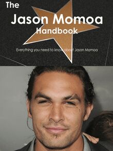 The Jason Momoa Handbook - Everything you need to know about Jason Momoa
