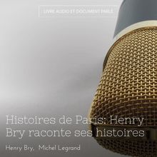Histoires de Paris: Henry Bry raconte ses histoires
