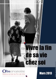 Observatoire national de la fin de vie : rapport 2012 - « Vivre la fin de sa vie chez soi »
