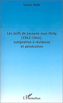 LES JUIFS DE LACAUNE SOUS VICHY (1942-1944), ASSIGNATION À RÉSIDENCE ET PERSÉCUTION