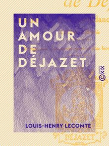 Un amour de Déjazet - Histoire et correspondance inédites, 1834-1844