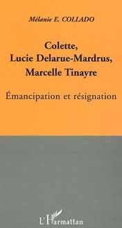 Colette, Lucie Delarue-Mardrus, Marcelle Tinayre