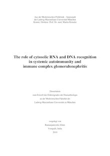 The role of cytosolic RNA and DNA recognition in systemic autoimmunity and immune complex glomerulonephritis [Elektronische Ressource] / vorgelegt von Ramanjaneyulu Allam