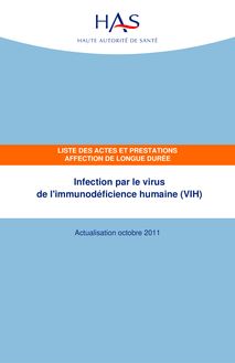 ALD n° 7 - Infection par le virus de l immunodéficience humaine (VIH) - ALD n° 7 - Actes et prestations sur le virus de l immunodéficience humaine (VIH) - Actualisation octobre 2011