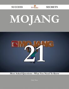 Mojang 21 Success Secrets - 21 Most Asked Questions On Mojang - What You Need To Know