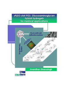 sP (EO-stat-PO) - glycosaminoglycans (GAGs) hybrid-hydrogels for medical applications [Elektronische Ressource] / Anandhan Dhanasingh