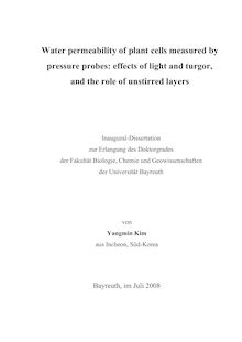Water permeability of plant cells measured by pressure probes [Elektronische Ressource] : effects of light and turgor, and the role of unstirred layers / von Yangmin Kim