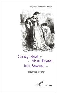 George Sand - Marie Dorval - Jules Sandeau