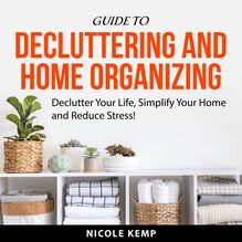 Guide to Decluttering and Home Organizing