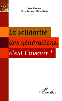 La solidarité des générations, c est l avenir !