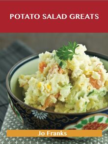 Potato Salad Greats: Delicious Potato Salad Recipes, The Top 58 Potato Salad Recipes
