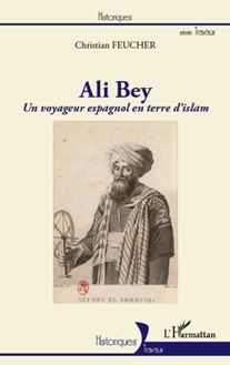 Ali Bey, un voyageur espagnol en terre d islam