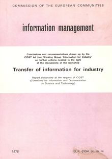 Transfer of information for industry. Conclusions and recommendations drawn up by the CIDST Ad Hoc Working Group  Information for Industry  on further actions needed in the light of the discussions of the workshop, Report elaborated at the request of CIDST