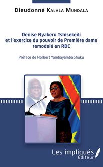 Denise Nyakeru Tshisekedi et l exercice du pouvoir de Première dame remodelé en RDC