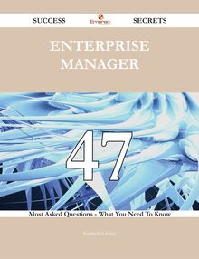 Enterprise Manager 47 Success Secrets - 47 Most Asked Questions On Enterprise Manager - What You Need To Know