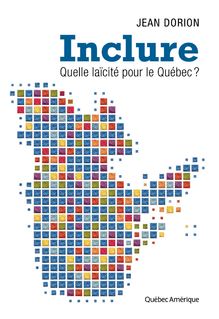 Inclure : Quelle laïcité pour le Québec ?