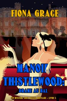 Manoir Thistlewood : Drame au bal (Un Mystère Cosy d Eliza Montagu – Livre 3)