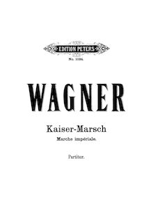 Partition complète, Kaisermarsch, B♭ major, Wagner, Richard