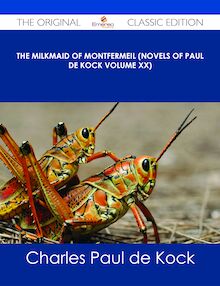 The Milkmaid of Montfermeil (Novels of Paul de Kock Volume XX) - The Original Classic Edition