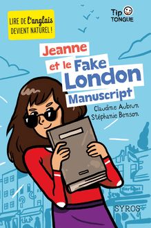 Jeanne et le Fake London Manuscript - collection Tip Tongue - A1 introductif- dès 8 ans