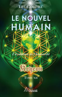 LE Nouvel humain - kryeon tome xii