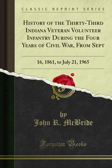 History of the Thirty-Third Indiana Veteran Volunteer Infantry During the Four Years of Civil War, From Sept