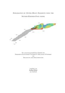 Exploration of (super-)heavy elements using the Skyreme-Hartfree-Fock model [Elektronische Ressource] / vorgelegt von Jochen Erler