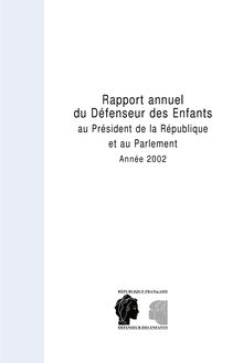 Rapport annuel du Défenseur des enfants au Président de la République et au Parlement : année 2002