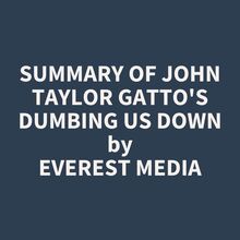 Summary of John Taylor Gatto s Dumbing Us Down