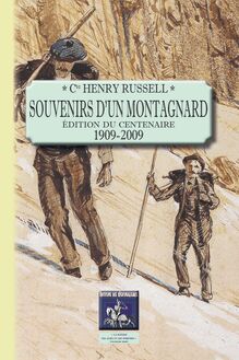 Souvenirs d un montagnard (édition du centenaire : 1909-2009)