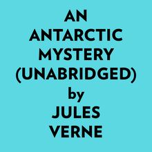 An Antarctic Mystery (Unabridged)