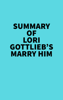 Summary of Lori Gottlieb s Marry Him