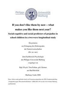 If you don ;t like them by now - what makes you like them next year? [Elektronische Ressource] : social-cognitive and social predictors of prejudice in school children in a two-wave longitudinal study / vorgelegt von Tina Farhan, geb. Kettner