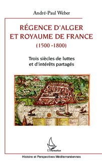 Régence d Alger et Royaume de France (1500-1800)