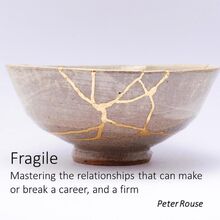 Fragile - mastering the relationships that can make or break a career, and a firm