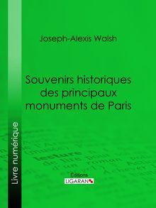 Souvenirs historiques des principaux monuments de Paris