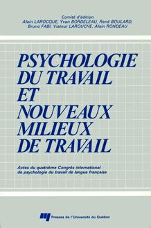 Psychologie du travail et nouveaux milieux de travail : Actes du quatrième Congrès international de psychologie du travail de langue française