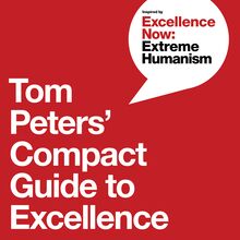 Tom Peters  Compact Guide to Excellence